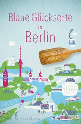Memmert-Lunau |  Blaue Glücksorte in Berlin | Buch |  Sack Fachmedien