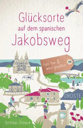 Drouve |  Glücksorte auf dem spanischen Jakobsweg | Buch |  Sack Fachmedien