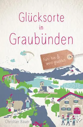 Bauer |  Glücksorte in Graubünden | Buch |  Sack Fachmedien