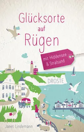 Lindemann |  Glücksorte auf Rügen. Mit Hiddensee & Stralsund | Buch |  Sack Fachmedien