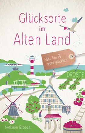 Brozeit |  Glücksorte im Alten Land | Buch |  Sack Fachmedien