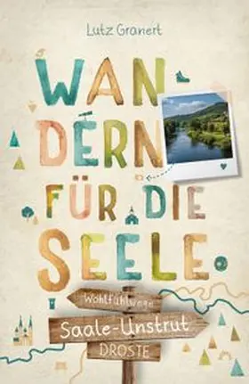Granert |  Saale-Unstrut. Wandern für die Seele | Buch |  Sack Fachmedien