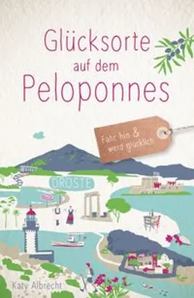 Albrecht |  Glücksorte auf dem Peloponnes | Buch |  Sack Fachmedien