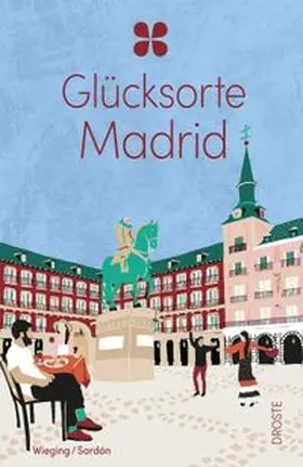 Wieging / Sardón |  Glücksorte Madrid | Buch |  Sack Fachmedien