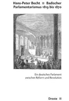 Becht |  Badischer Parlamentarismus 1819-1870 | Buch |  Sack Fachmedien