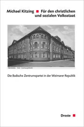 Kitzing |  Für den christlichen und sozialen Volksstaat. Die Badische Zentrumspartei in der Weimarer Republik | Buch |  Sack Fachmedien