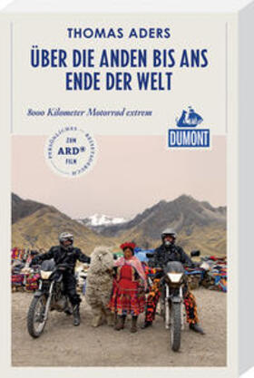 Aders |  Über die Anden bis ans Ende der Welt (DuMont Reiseabenteuer) | Buch |  Sack Fachmedien