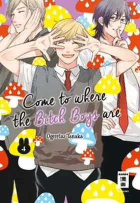 Tanaka |  Come to where the Bitch Boys are 04 | Buch |  Sack Fachmedien