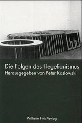 Koslowski | Die Folgen des Hegelianismus | Buch | 978-3-7705-3337-4 | sack.de