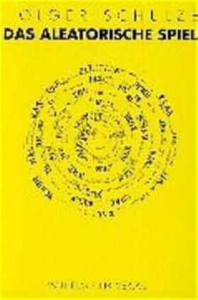 Schulze |  Das aleatorische Spiel | Buch |  Sack Fachmedien