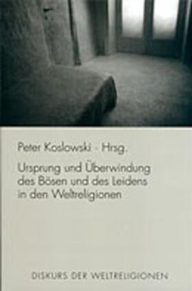 Koslowski | Ursprung und Überwindung des Bösen und des Leidens in den Weltreligionen | Buch | 978-3-7705-3535-4 | sack.de