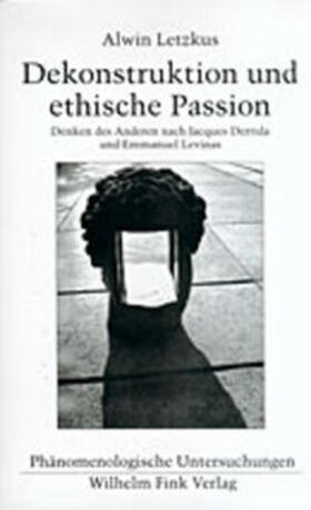 Letzkus |  Dekonstruktion und ethische Passion | Buch |  Sack Fachmedien
