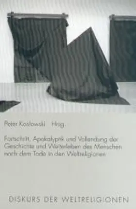Koslowski |  Fortschritt, Apokalyptik und Vollendung der Geschichte und Weiterleben des Menschen nach dem Tode in den Weltreligionen | Buch |  Sack Fachmedien