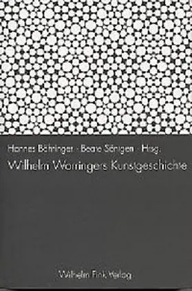 Böhringer / Söntgen / Hufnagel |  Wilhelm Worringers Kunstgeschichte | Buch |  Sack Fachmedien