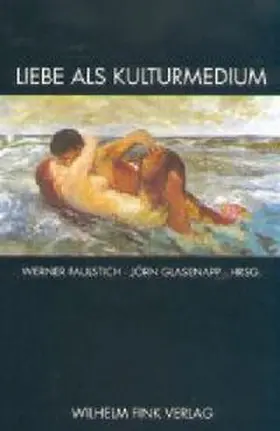 Faulstich / Glasenapp |  Liebe als Kulturmedium | Buch |  Sack Fachmedien