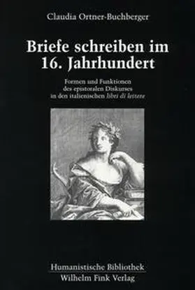 Ortner-Buchberger | Briefe schreiben im 16. Jahrhundert - Formen und Funktionen des epistolaren Diskurses in den italienischen "libri di lettere" | Buch | 978-3-7705-3673-3 | sack.de