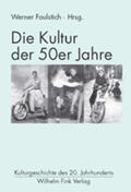 Faulstich / Schäffner / Maset |  Die Kultur der 50er Jahre | Buch |  Sack Fachmedien