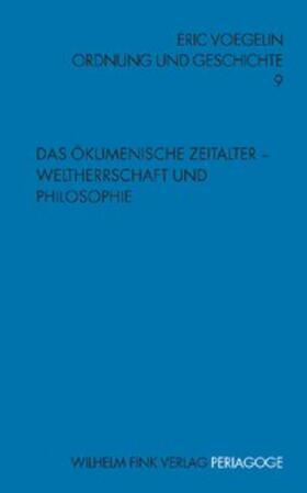 Voegelin / Henningsen / Herz | Ordnung und Geschichte 9. Das Ökumenische Zeitalter - Weltherrschaft und Philosophie | Buch | 978-3-7705-3845-4 | sack.de
