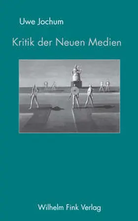 Jochum |  Kritik der Neuen Medien | Buch |  Sack Fachmedien