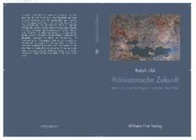 Ubl | Prähistorische Zukunft | Buch | 978-3-7705-3911-6 | sack.de