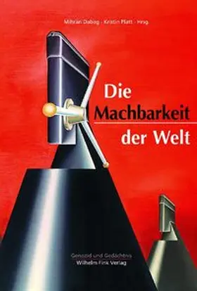 Dabag / Platt |  Die Machbarkeit der Welt | Buch |  Sack Fachmedien