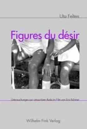 Felten |  Figures du désir | Buch |  Sack Fachmedien