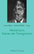 Albers / Strätling / Pfeiffer |  Michel Leiris - Szenen der Transgression | Buch |  Sack Fachmedien