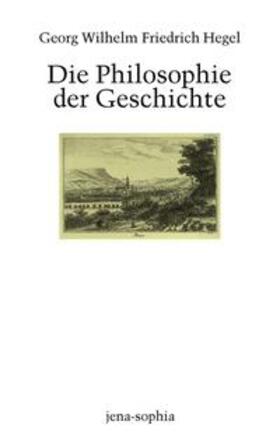 Hegel / Vieweg | Die Philosophie der Geschichte | Buch | 978-3-7705-4058-7 | sack.de