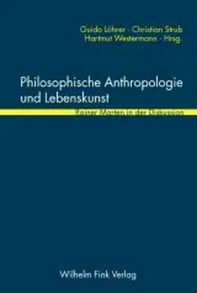 Löhrer / Strub / Westermann |  Philosophische Anthropologie und Lebenskunst | Buch |  Sack Fachmedien