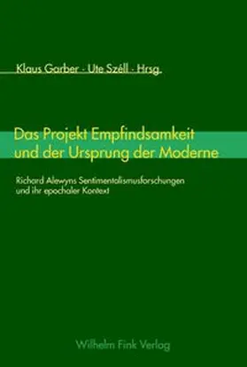 Garber / Széll |  Das Projekt Empfindsamkeit und der Ursprung der Moderne | Buch |  Sack Fachmedien