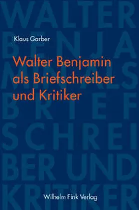 Garber |  Walter Benjamin als Briefschreiber und Kritiker | Buch |  Sack Fachmedien