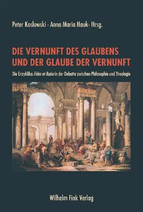 Hauk / Koslowski |  Die Vernunft des Glaubens und der Glaube der Vernunft | Buch |  Sack Fachmedien
