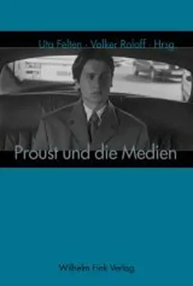 Felten / Roloff |  Proust und die Medien | Buch |  Sack Fachmedien