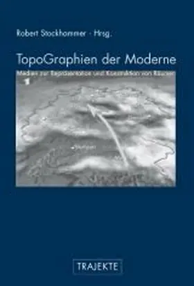 Köster / Stockhammer |  TopoGraphien der Moderne | Buch |  Sack Fachmedien