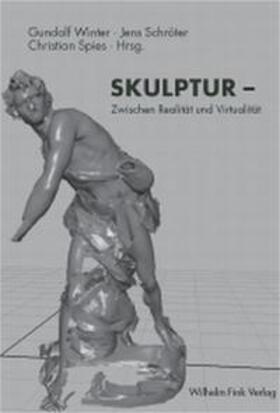 Winter / Spies / Schröter | Skulptur - zwischen Realität und Virtualität | Buch | 978-3-7705-4209-3 | sack.de