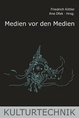 Kittler / Ofak / Holl |  Medien vor den Medien | Buch |  Sack Fachmedien