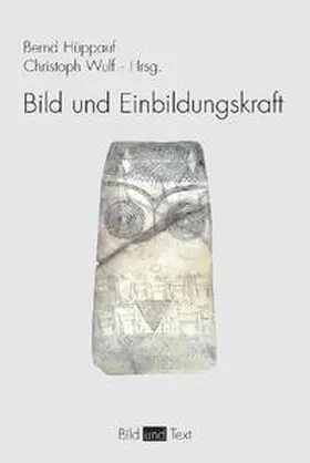 Hüppauf / Wulf |  Bild und Einbildungskraft | Buch |  Sack Fachmedien