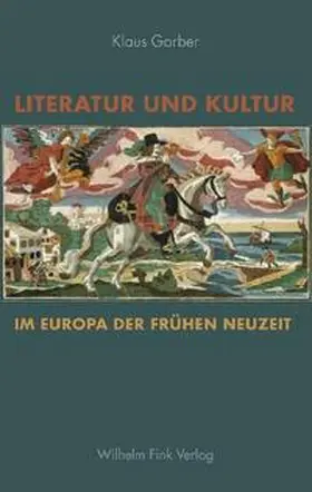 Garber |  Literatur und Kultur im Europa der Frühen Neuzeit | Buch |  Sack Fachmedien
