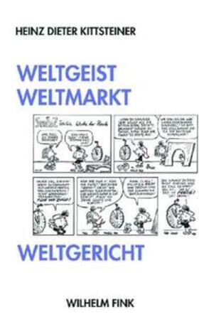 Kittsteiner | Weltgeist, Weltmarkt, Weltgericht | Buch | 978-3-7705-4419-6 | sack.de