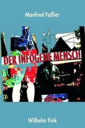 Faßler | Der infogene Mensch | Buch | 978-3-7705-4442-4 | sack.de