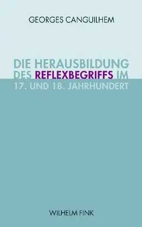 Canguilhem |  Die Herausbildung des Reflexbegriffs im 17. und 18. Jahrhundert | Buch |  Sack Fachmedien