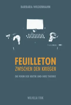 Wildenhahn |  Das Feuilleton zwischen den Kriegen | Buch |  Sack Fachmedien