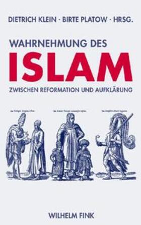 Klein / Platow | Wahrnehmung des Islam zwischen Reformation und Aufklärung | Buch | 978-3-7705-4681-7 | sack.de