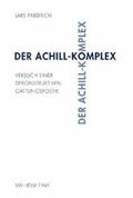 Friedrich |  Der Achill-Komplex | Buch |  Sack Fachmedien
