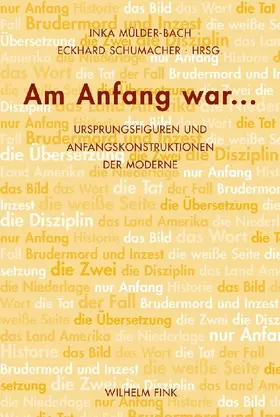 Mülder-Bach / Schumacher |  Am Anfang war... | Buch |  Sack Fachmedien