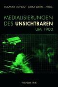  Medialisierungen des Unsichtbaren um 1900 | Buch |  Sack Fachmedien