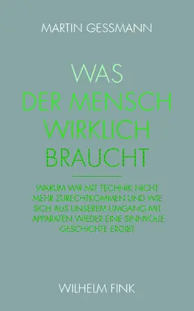 Gessmann |  Was der Mensch wirklich braucht | Buch |  Sack Fachmedien