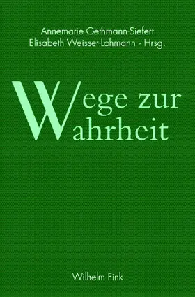 Gethmann-Siefert / Weisser-Lohmann |  Wege zur Wahrheit | Buch |  Sack Fachmedien