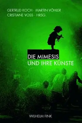 Koch / Vöhler / Krüger |  Die Mimesis und ihre Künste | Buch |  Sack Fachmedien