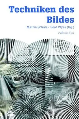 Schulz / Wyss |  Techniken des Bildes | Buch |  Sack Fachmedien